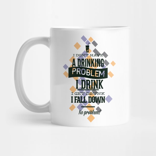 I Don't Have a Drinking Problem by Marks Marketplace